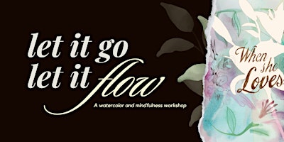 Primaire afbeelding van Let it Go, Let it Flow: Watercolor and Mindfulness Workshop