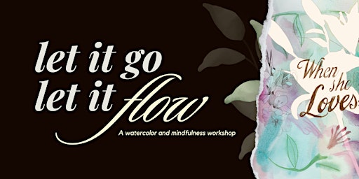 Imagem principal do evento Let it Go, Let it Flow: Watercolor and Mindfulness Workshop