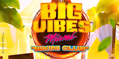 Primaire afbeelding van Big Vibes Miami Bikini Club