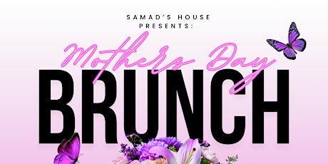 SAMAD’S HOUSE: Mother's Day Brunch