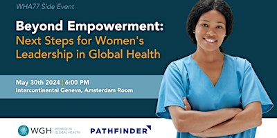 Beyond Empowerment: Next Steps for Women's Leadership in Global Health primary image