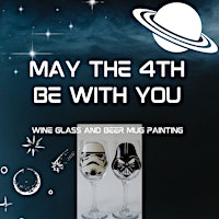 May the 4th be With You: Wine Glass and Beer Mug Painting primary image