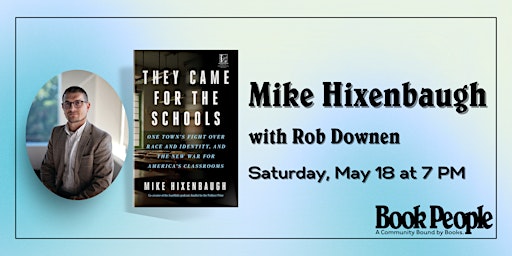 Imagen principal de BookPeople Presents: Mike Hixenbaugh - They Came for the Schools