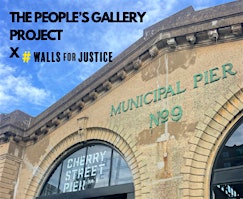 Imagem principal do evento The People's Gallery Project x Walls for Justice Cherry Street Pier GALLERY