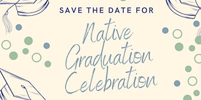 Image principale de Native Graduation Celebration