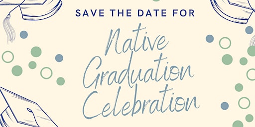 Primaire afbeelding van Native Graduation Celebration