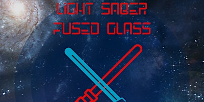 Imagem principal de Light Saber Fused Glass Workshop 13 and up