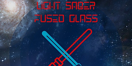 Light Saber Fused Glass Workshop 13 and up