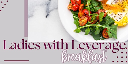 Primaire afbeelding van Ladies With Leverage Breakfast- April 2024