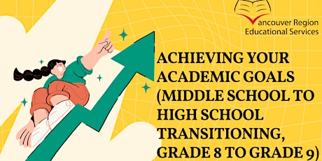 "Achieving your Academic Goals (Middle School to High School Transitioning,