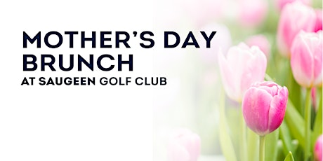 Mother's Day Brunch at Saugeen Golf Club