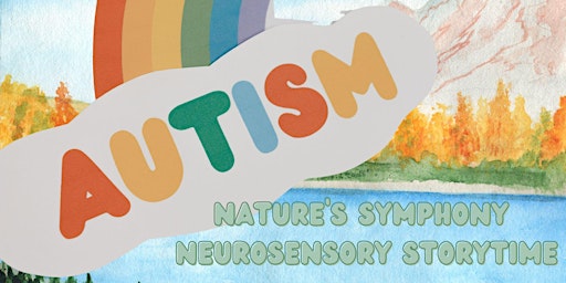 Primaire afbeelding van Nature's Symphony Neuro Sensory Storytime  Honoring Autism Awareness Month!