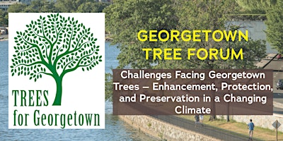 Imagem principal do evento GEORGETOWN TREE FORUM Challenges Facing Georgetown Trees