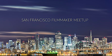 San Francisco Filmmaker Meetup by David Morefield