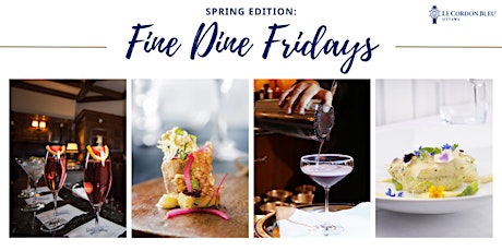 Fine Dine Fridays with Le Cordon Bleu: Spring Edition