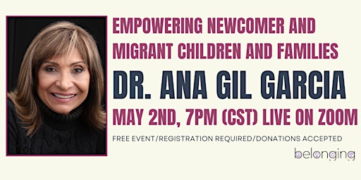 Imagem principal do evento Empowering Newcomer + Migrant Children and Families with Dr. Ana Gil Garcia