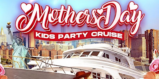 Imagem principal de Mothers Day Kids Party Cruise (12:00pm-2:30pm)