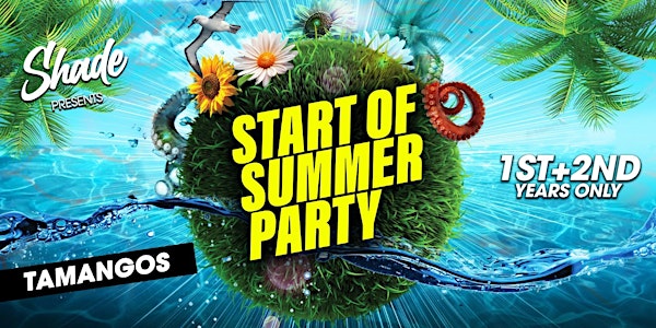 Shade Presents: Start Of Summer at Tamango Nightclub | 1st & 2nd Years