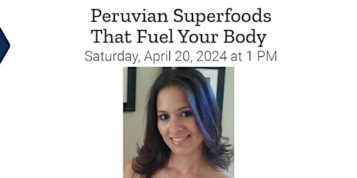 Image principale de Peruvian Superfoods That Fuel Your Body - FREE Event