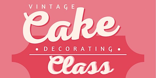 Primaire afbeelding van Cake Decorating-Vintage Cake