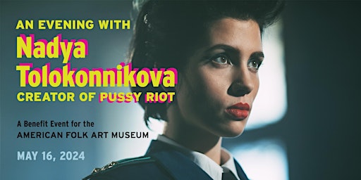 An Evening w/ Nadya Tolokonnikova, Creator of Pussy Riot: an AFAM Benefit primary image