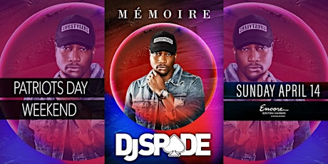 DJ SPADE at Memoire - Patriots Day Weekend primary image