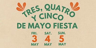 Hauptbild für Tres, Quatro y Cinco de Mayo Fiesta