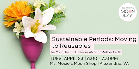 SUSTAINABLE PERIODS: How to Move to Reusables for your Health and Wallet