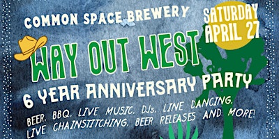 Primaire afbeelding van Way Out West Common Space Brewery 6 Year Anniversary Party