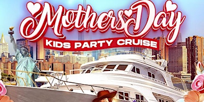 Imagem principal do evento Mothers Day Kids Party Cruise (3:00pm-5:30pm)