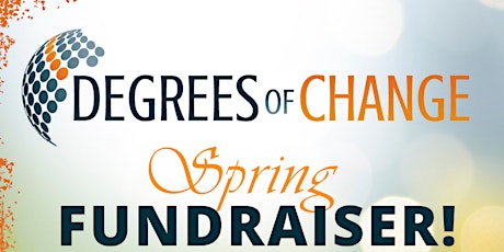 Degrees of Change Spring Fundraiser
