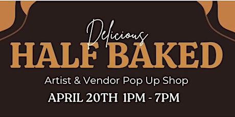 Half Baked Artist and Vendor Pop Up Shop