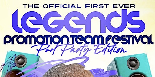 Legends Promotion Team Pool Party Festival primary image