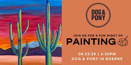 4/23 - Cactus Panting Event at Dog & Pony