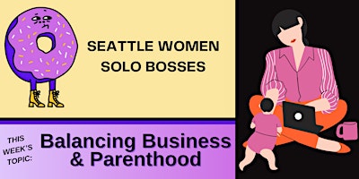 Primaire afbeelding van Group Support Topic: Balancing Business & Parenthood (in person)