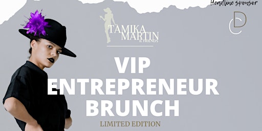 Primaire afbeelding van Tamika Martin & Friends VIP Entrepreneur Brunch Limited Edition