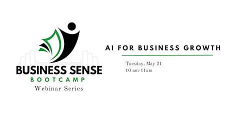 Business Sense Bootcamp Webinar Series: AI for Business Growth