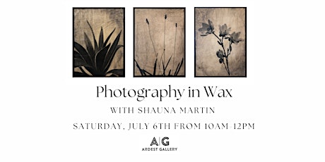 Photography in Wax! Workshop with Shauna Martin