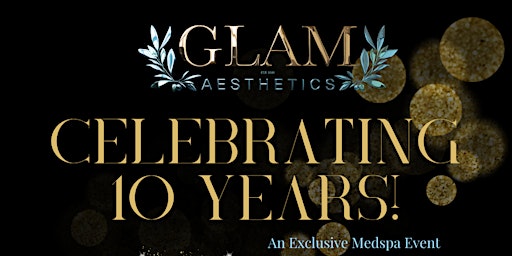 Glam Aesthetics Medspa's 10 Year Anniversary Event!  primärbild