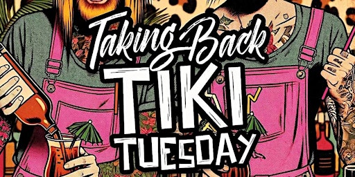 Imagem principal do evento Taking Back Tiki Tuesday