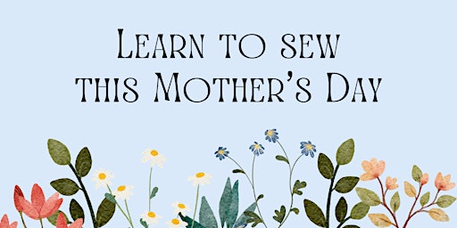 Image principale de Mother's Day Intro to Sewing Class