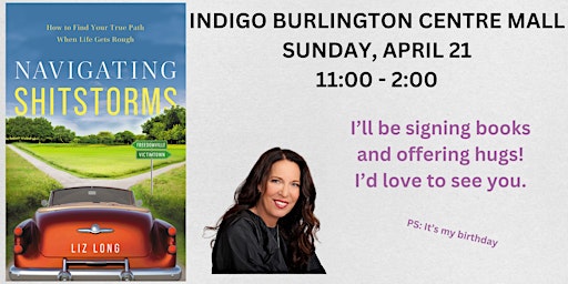 Imagem principal de NAVIGATING SHITSTORMS: Author Liz Long at Indigo . . . Signing books and offering hugs