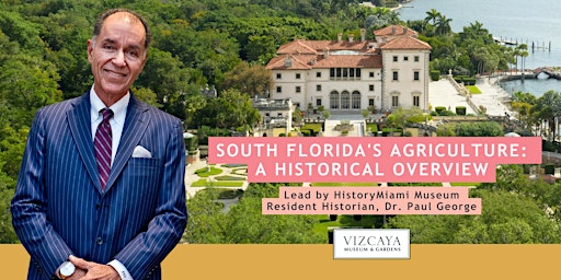 Hauptbild für Talks at Vizcaya: HistoryMiami Museum Resident Historian, Dr. Paul George