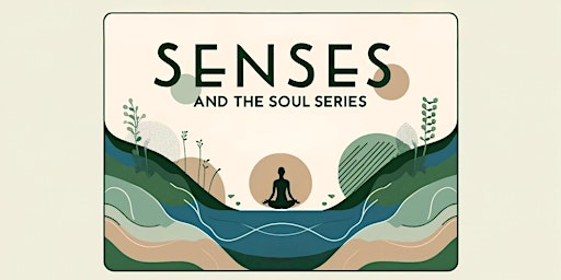 Hauptbild für Senses and the Soul: reduce stress and anxiety while increasing resilience