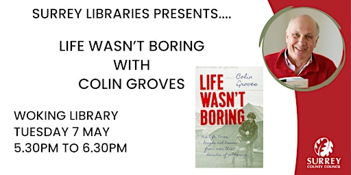 Image principale de Life Wasn’t Boring! Author talk with Colin Groves at Woking Library