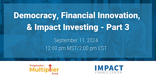 Imagem principal do evento Democracy, Financial Innovation, & Impact Investing - Part 3