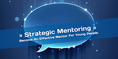 Primaire afbeelding van Strategic Mentoring - Become An Effective Mentor For Young People.