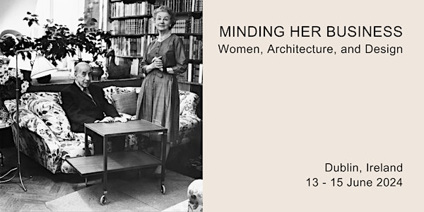 Minding her Business: Women, Architecture, and Design