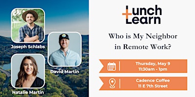 Lunch + Learn: Who is My Neighbor in Remote Work? primary image