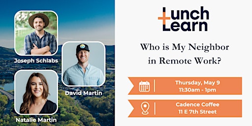 Image principale de Lunch + Learn: Who is My Neighbor in Remote Work?